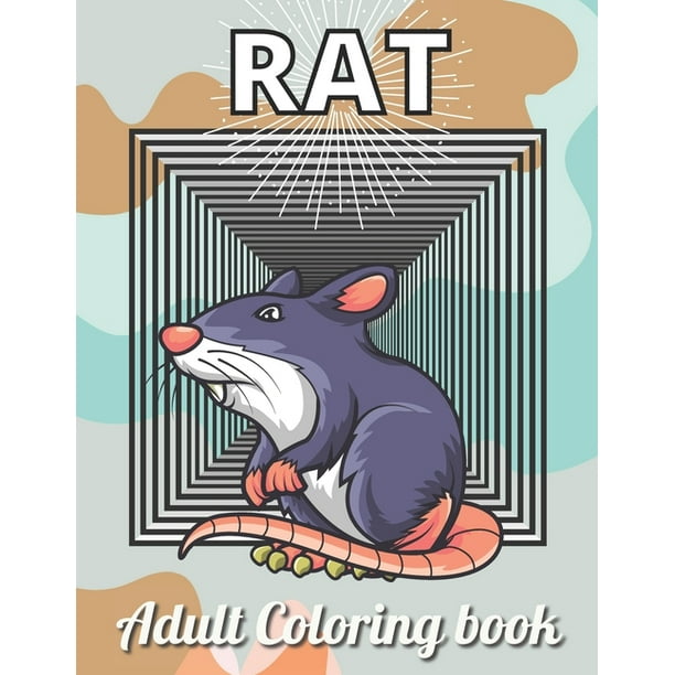 Download Rat Adult Coloring Book An Adult Rat Coloring Book With Fun Easy And Relaxing Coloring Pages Funny Rat Inspired Scenes And Designs For Stress Relive And Relaxation Paperback Walmart Com Walmart Com