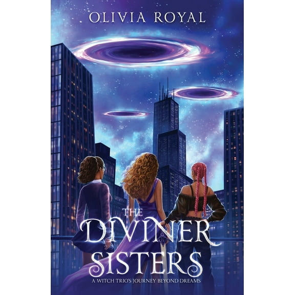 The Diviner Sisters The Diviner Sisters: A Witch Trio's Journey Beyond Dreams, Book 1, (Paperback)