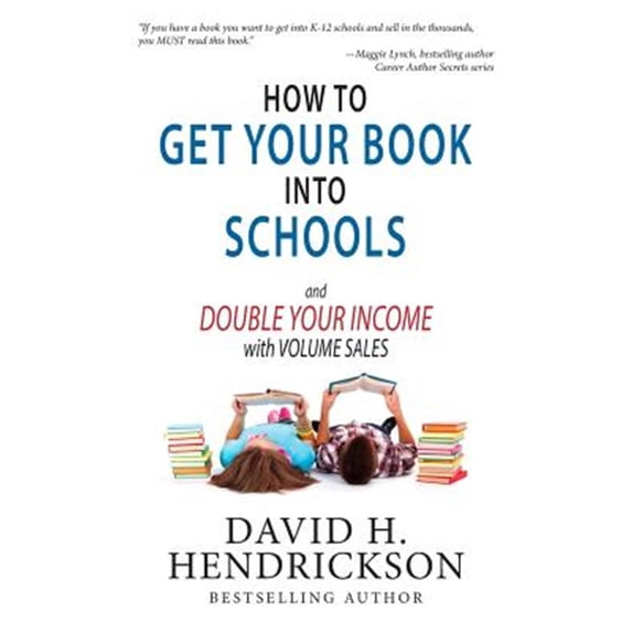 Pre-Owned How to Get Your Book Into Schools and Double Your Income With Volume Sales (Paperback) 1948134063 9781948134064
