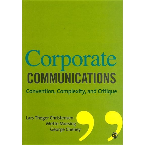 Corporate Communications: Convention, Complexity, and Critique, (Paperback)