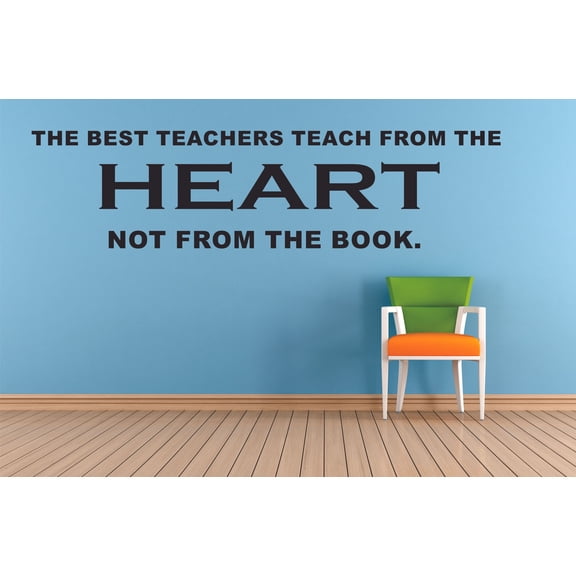 The Best Teachers Teach From The Heart Educational Quote for Teachers Students School Room Kindergarten Nursery Library Bedroom Home Decoration Murals Decals Wall Art Vinyl Art Size (20x40 inch)