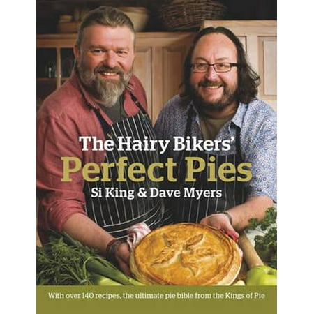 The Hairy Bikers' Perfect Pies: The Ultimate Pie Bible from the Kings of Pies