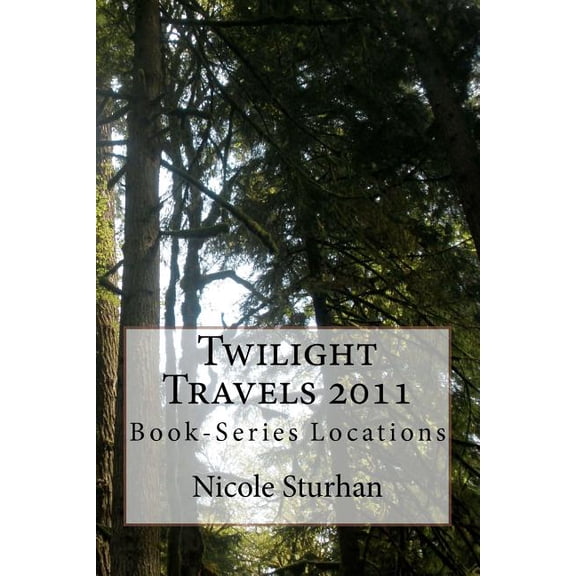 Twilight Travels 2011: Book-Series Locations, (Paperback)