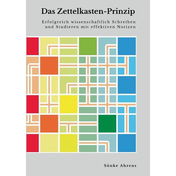 Das Zettelkasten-Prinzip: Erfolgreich wissenschaftlich Schreiben und Studieren mit effektiven Notizen, (Paperback)