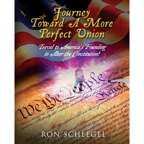 Journey Toward A More Perfect Union: Travel to America's Founding to Alter the Constitution!, (Paperback)