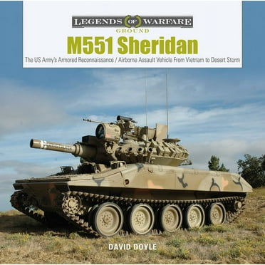 Legends of Warfare: Ground: M551 Sheridan: The Us Army's Armored Reconnaissance / Airborne Assault Vehicle from Vietnam to Desert Storm (Hardcover)