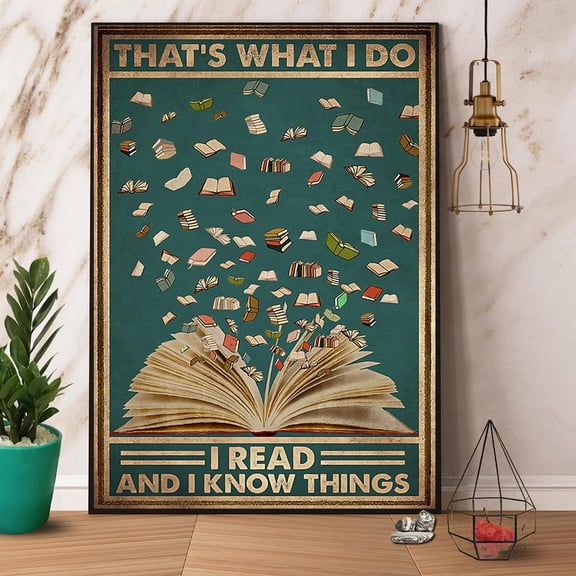 Books That'S What I Do I Read And I Know Things Satin Poster Wall Art Decor 11 x 17 Inch Poster