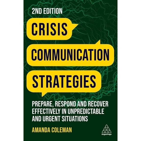 Crisis Communication Strategies: Prepare, Respond and Recover Effectively in Unpredictable and Urgent Situations, (Paperback)