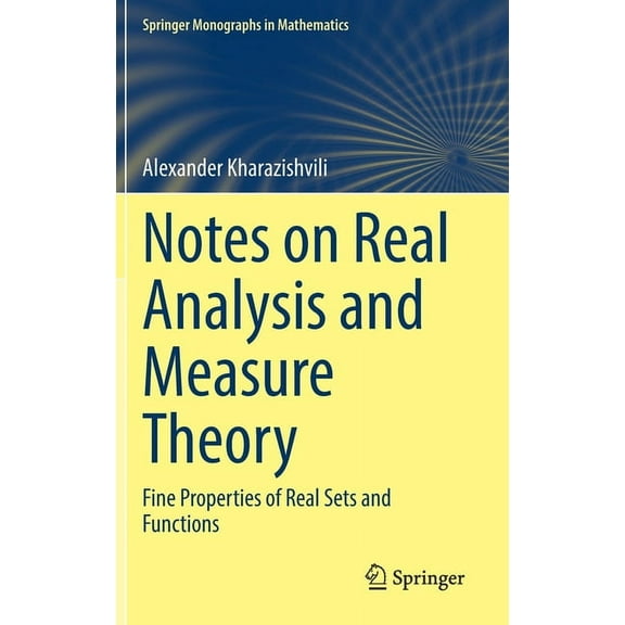 Springer Monographs in Mathematics Notes on Real Analysis and Measure Theory: Fine Properties of Real Sets and Functions, (Hardcover)