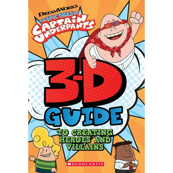 Pre-Owned 3D Guide to Creating Heroes and Villains (Epic Tales of Captain Underpants) (Hardcover) 1338315668 9781338315660