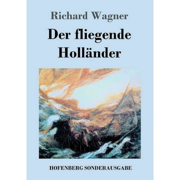 Der fliegende Holländer : Romantische Oper in drei Aufzügen (Paperback)
