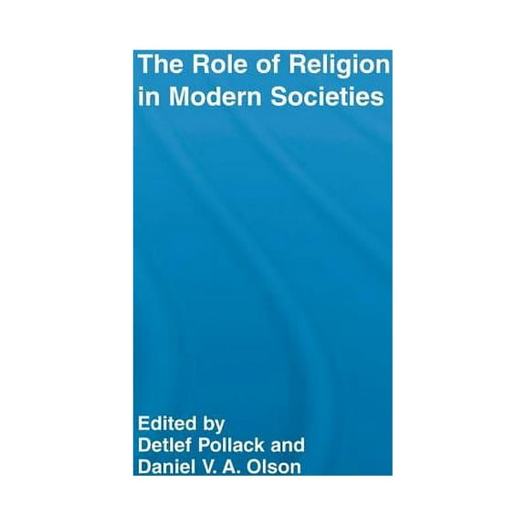 Routledge Advances in Sociology The Role of Religion in Modern Societies, (Paperback)