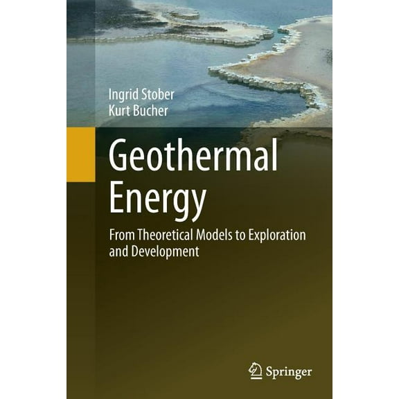 Geothermal Energy: From Theoretical Models to Exploration and Development, (Paperback)