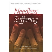 Needless Suffering: How Society Fails Those with Chronic Pain [Paperback - Used]