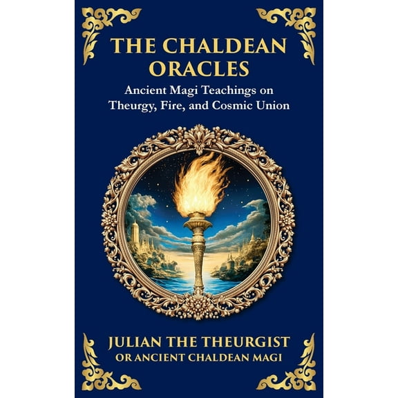 The Chaldean Oracles: Mystical Wisdom of the Cosmos and Divine Realms, (Paperback)