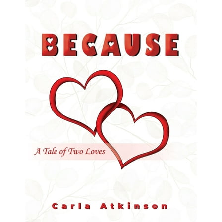 Because: A Tale of Two Loves, (Paperback)