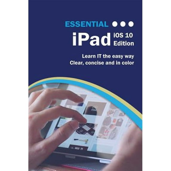 Pre-Owned Computer Essentials: Essential iPad: IOS 10 Edition (Paperback)