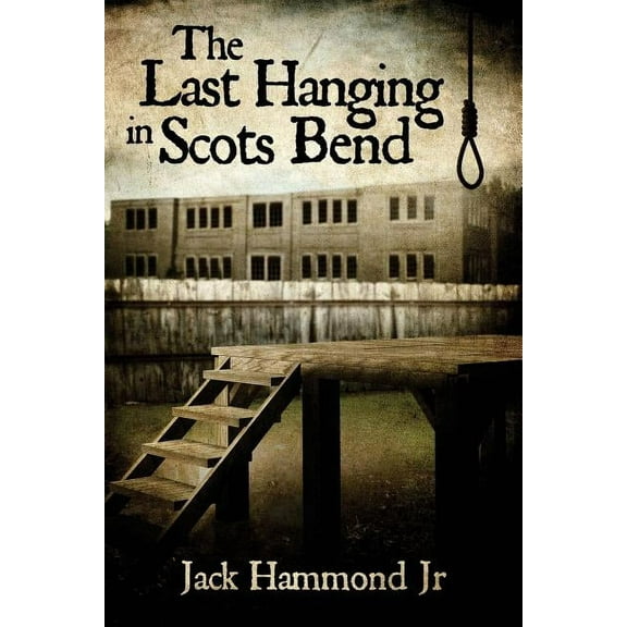 The Last Hanging in Scots Bend, (Paperback)