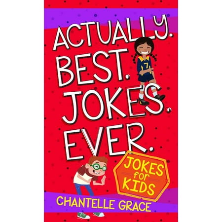 Joke Books: Actually Best Jokes Ever: Joke Book for Kids (The Best Jokes Ever For Kids)