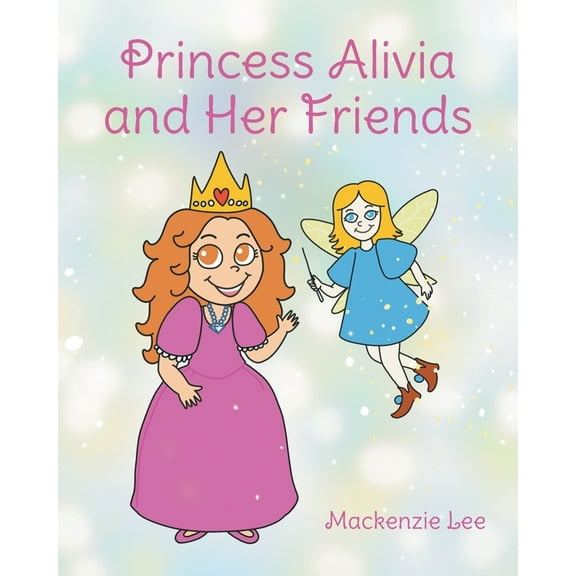 Princess Alivia and Her Friends, (Paperback)