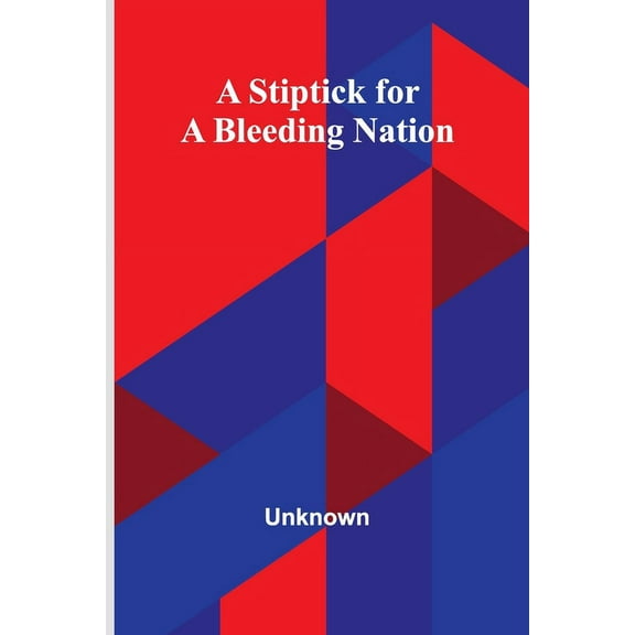 A Stiptick for a Bleeding Nation, (Paperback)