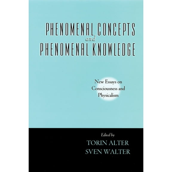 Philosophy of Mind Phenomenal Concepts and Phenomenal Knowledge: New Essays on Consciousness and Physicalism, (Paperback)