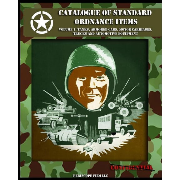 Catalogue of Standard Ordnance Items Catalogue of Standard Ordnance Items: Volume 1: Tanks, Armored Cars, Motor Carriages, Trucks and Automotive Equipment, Book 1, (Paperback)