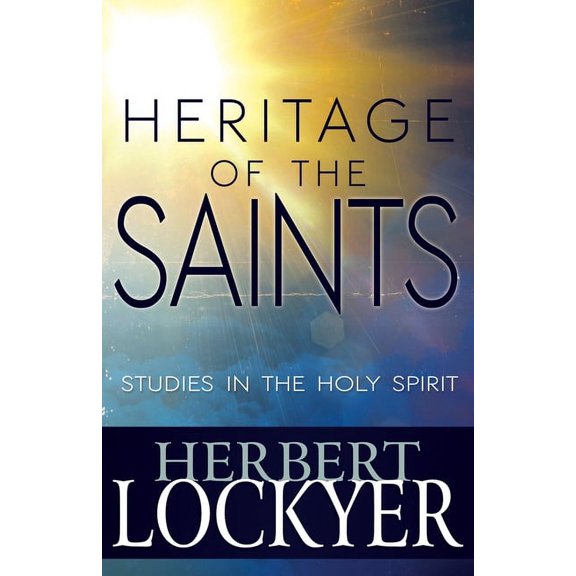 Heritage of the Saints : Studies in the Holy Spirit (Paperback)