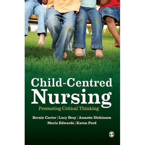 Child-Centred Nursing: Promoting Critical Thinking, (Hardcover)