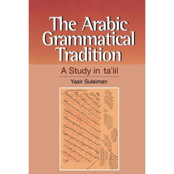 Pre-Owned The Arabic Grammatical Tradition: A Study in Ta'l l (Hardcover) by Yasir Suleiman-Malley