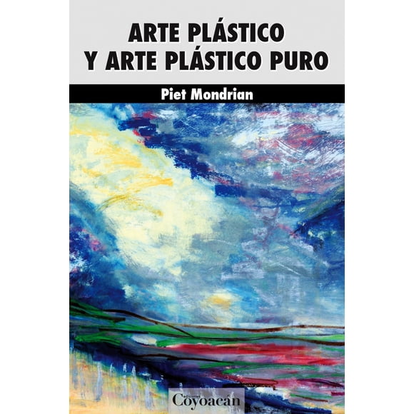 ARTE PLASTICO Y ARTE PLASTICO PURO EDICIONES COYOACAN PIET MONDRIAN