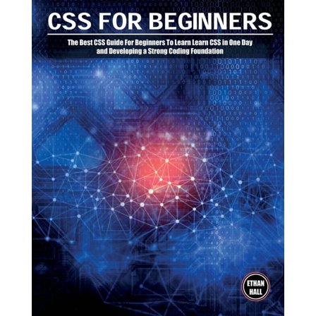 Coding CSS For Beginners: The Best CSS Guide For Beginners To Learn Learn CSS in One Day and Developing a Strong Coding Foundat, Book 1, (Paperback)