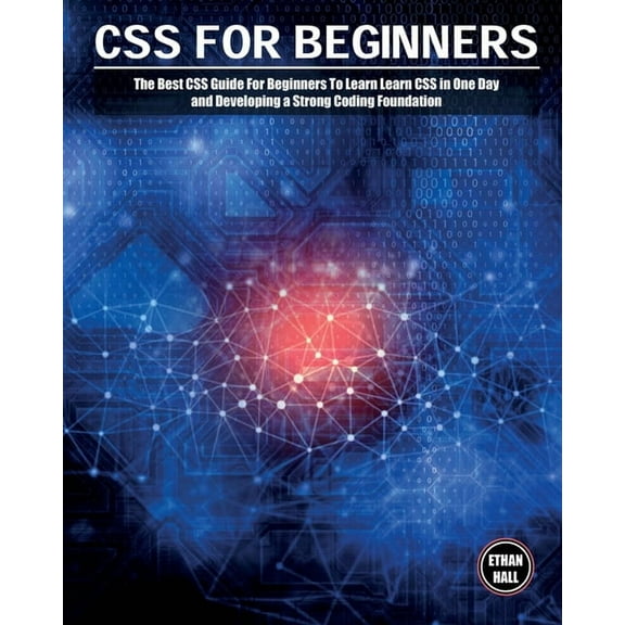 Coding CSS For Beginners: The Best CSS Guide For Beginners To Learn Learn CSS in One Day and Developing a Strong Coding Foundat, Book 1, (Paperback)