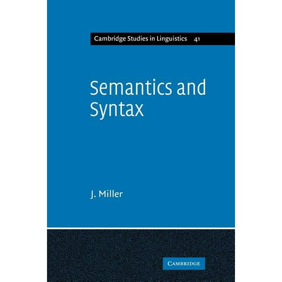 Cambridge Studies in Linguistics Semantics and Syntax: Parallels and Connections, Book 41, (Paperback)
