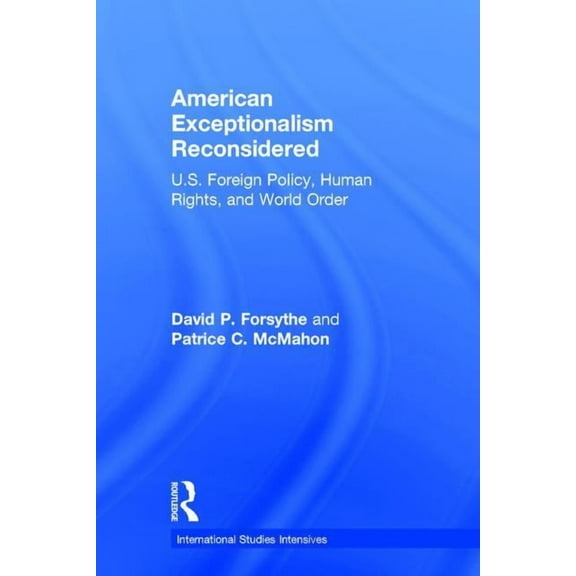 International Studies Intensives American Exceptionalism Reconsidered: U.S. Foreign Policy, Human Rights, and World Order, (Hardcover)