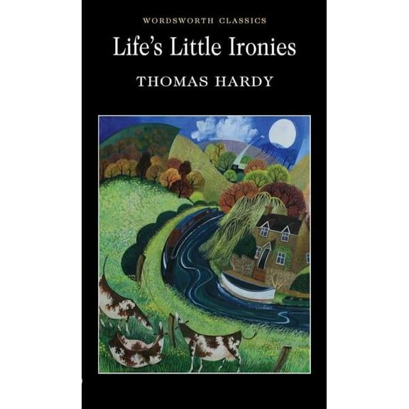 Wordsworth Classics Life's Little Ironies, (Paperback)