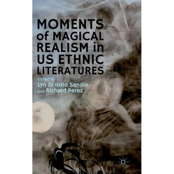 Moments of Magical Realism in US Ethnic Literatures, (Hardcover)