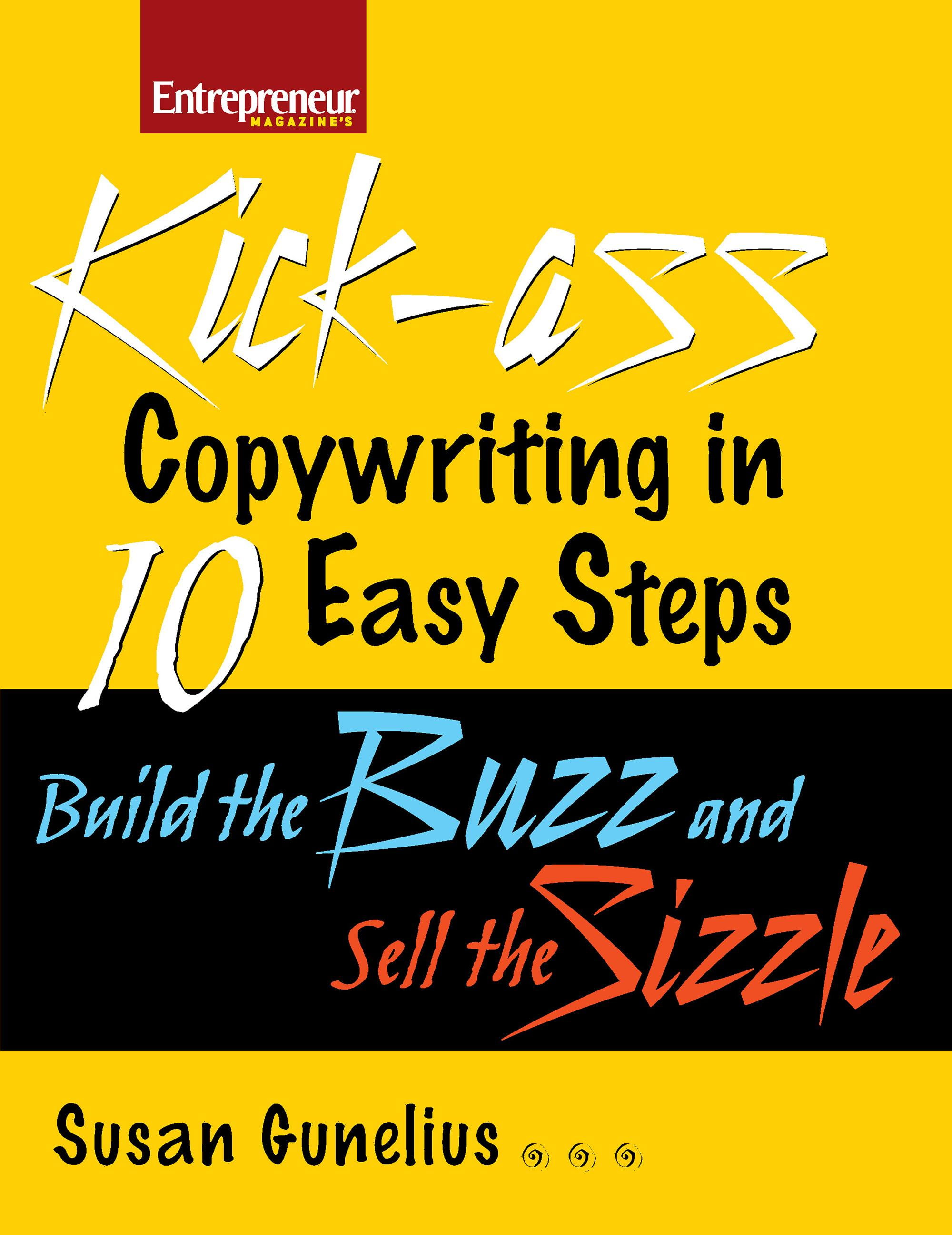 Entrepreneur Magazine: Kickass Copywriting in 10 Easy Steps: Build the Buzz and Sell the Sizzle (Paperback) Entrepreneur Magazine: Kickass Copywriting in 10 Easy Steps: Build the Buzz and Sell the Sizzle (Paperback)