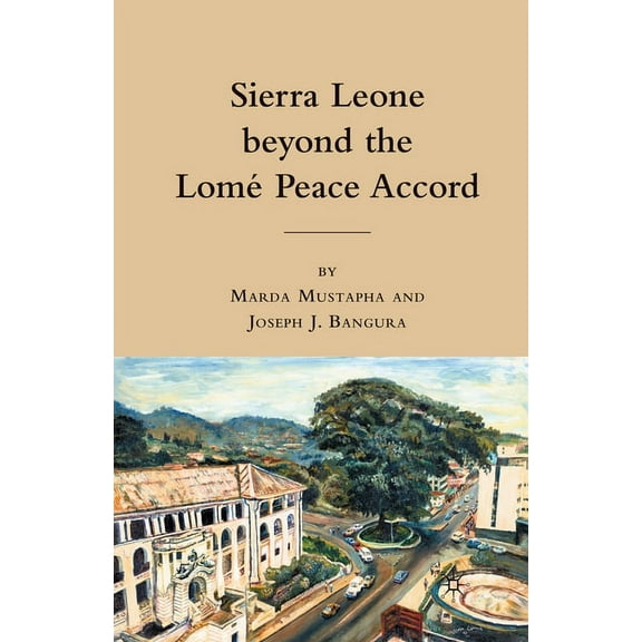 Sierra Leone Beyond the Lome Peace Accord, (Paperback)