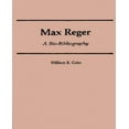 thumbnail image 1 of Max Reger: une Bio-Bibliographie (Bio-Bibliographies en Musique), 1 of 1