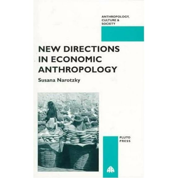 Anthropology, Culture and Society New Directions In Economic Anthropology, (Paperback)