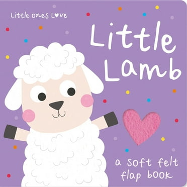Little Ones Love Felt Flap Baby Books Little Ones Love Little Lamb, (Board Book)