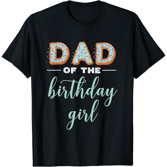 Dad of the Birthday Girl- Family Donut Birthday Shirt T-Shirt