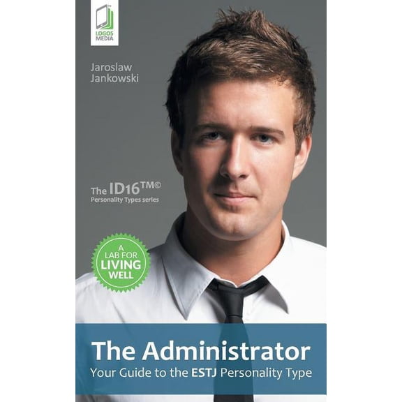 The Administrator: Your Guide to the ESTJ Personality Type, (Paperback)
