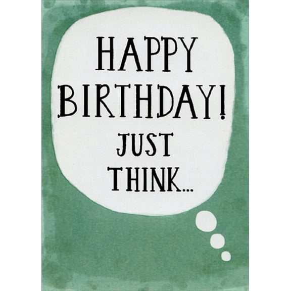 Designer Greetings Just Think Thought Bubble on Green Funny / Humorous Over the Hill : Insult : Rude Birthday Card