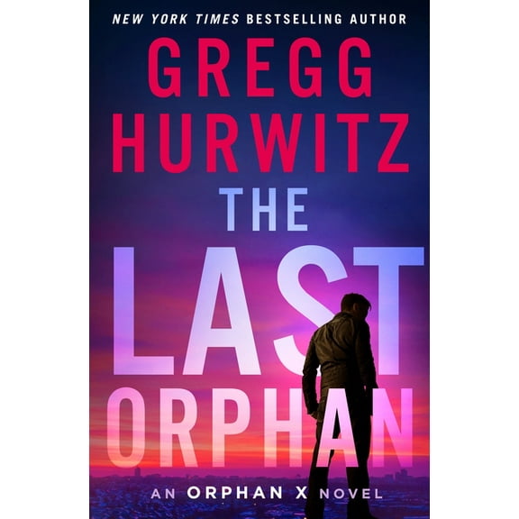 Orphan X The Last Orphan: An Orphan X Novel, Book 8, (Hardcover)