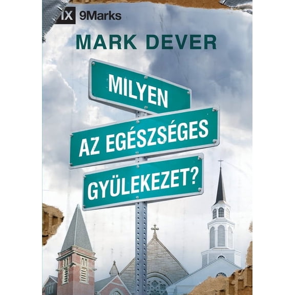 What Is a Healthy Church? / Milyen az egészséges gyülekezet?, (Paperback)