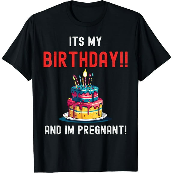 Exquisite and comfortable-"It's My Birthday and I'm Pregnant" - Celebratory Maternity T-Shirt