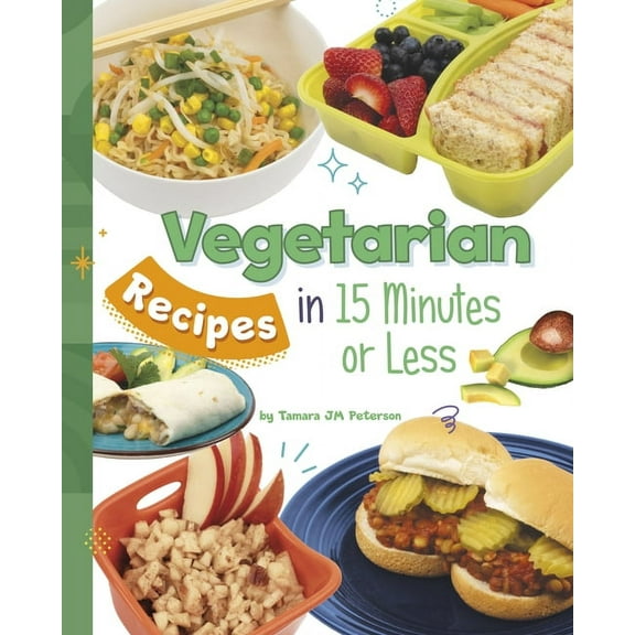 15-Minute Foodie Vegetarian Recipes in 15 Minutes or Less, (Hardcover)