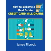 How to Become a Real Estate Credit Card Millionaire (Paperback)